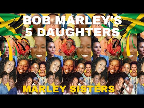 The 5 Marley Sisters | Bob Marley's Daughters' Fascinating Stories Unveiled