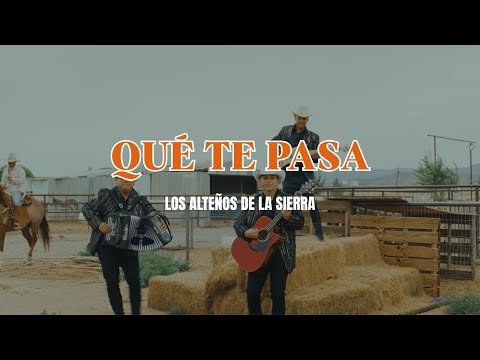 Qué Te Pasa - Los Alteños de La Sierra (Video Oficial)