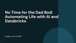 No Time for the Dad Bod: Automating Life with AI and Databricks