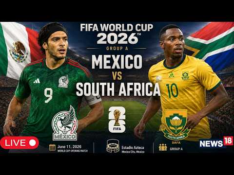 Mexico Vs South Africa LIVE Match | World Cup 2026 Opener | Match LIVE | Mexico City Stadium | N18G
