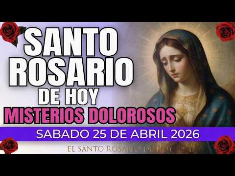 EL SANTO ROSARIO CORTO DE HOY ✨SÁBADO 25 DE ABRIL 2026🙏MISTERIOS DOLOROSOS | ROSARIO DIARIO