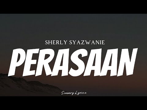 SHERLY SHAZWANIE - Perasaan ( Lyrics )