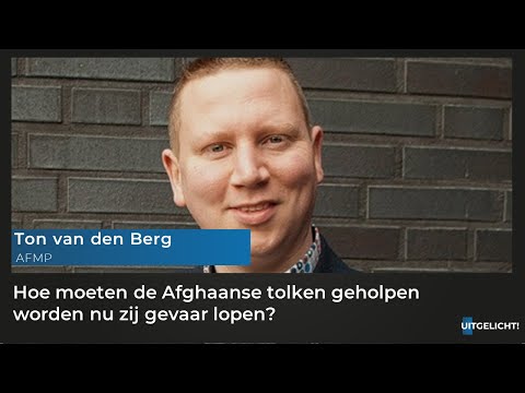 Uitgelicht! 3 mei 2021 - Ton van den Berg over Afghaanse tolken in gevaar