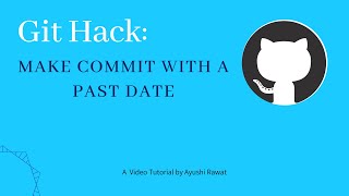 #4 How to make Git Commit with a Past Date | Git &amp; GitHub Series | Ayushi Rawat
