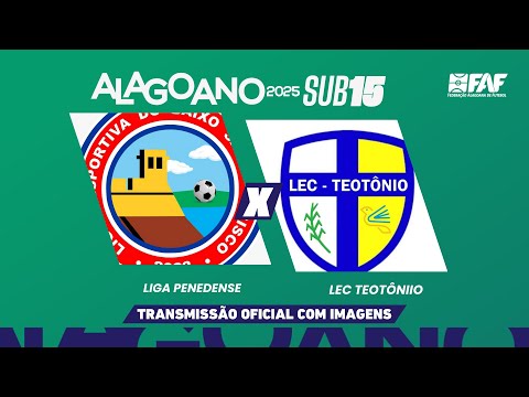 LIGA PENEDENSE X LEC TEOTÔNIO | ALAGOANO SUB-15 2025 - PRIMEIRA FASE- 2ª RODADA | AO VIVO