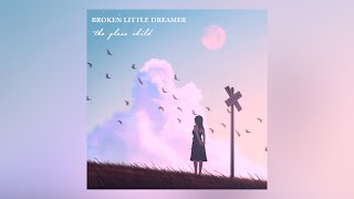 Broken Little Dreamer - The Glass Child 💭 [Lyric Video]