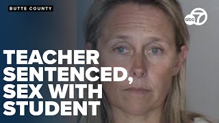 Former Gridley teacher sentenced to 4 years for sexual relationship with student