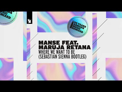 Manse feat. Maruja Retana - Where We Want To Be (Sebastian Sienna Bootleg) (Visual Video)