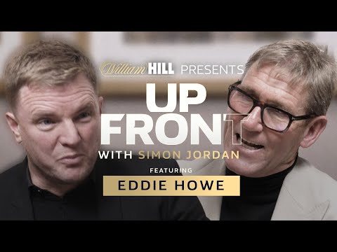 “The media hype with England is BIG, being out of that is where I want to be.” Eddie Howe | Up Front