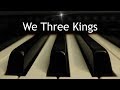 We Three Kings - Christmas piano instrumental with lyrics