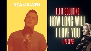 Dean Raven - &quot;How Long Will I Love You&quot; (#SoulFoodSunday Episode 4) (Ellie Goulding Cover)