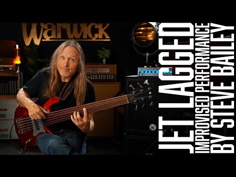 STEVE BAILEY - Jet Lagged - Improvised Performance | WARWICK