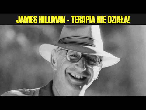 JAMES HILLMAN - JUNGISTA KTÓRY WYPOWIEDZIAŁ WOJNĘ TERAPII