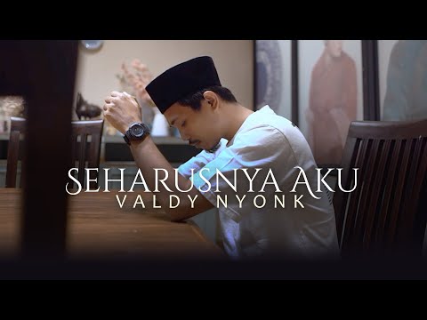 VALDY NYONK - SEHARUSNYA AKU (OFFICIAL MUSIC VIDEO)
