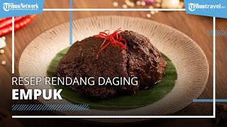 Empuk dan Tak Mudah Basi, Begini Resep Rendang Sederhana yang Lezat