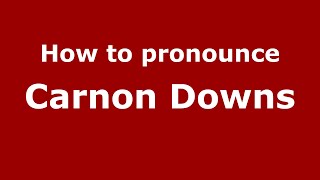 How to pronounce Carnon Downs