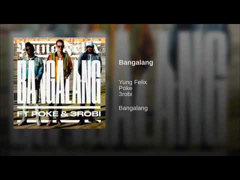Young Felix ft poke & 3robi-bangalang