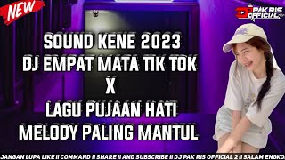 Download lagu DJ PAK RIS SOUND KENE DJ EMPAT MATA TIK TOK X LAGU PUJAAN HATI MELODY PALING MANTUL 2023 mp3