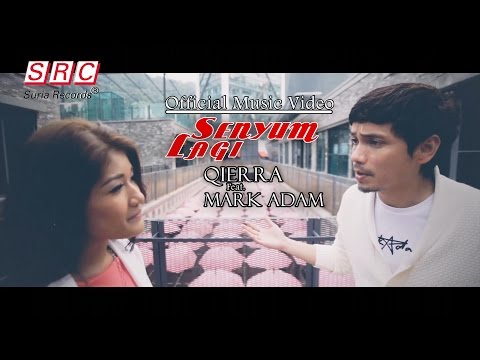 Qierra feat. Mark Adam - Senyum Lagi (Official Music Video)