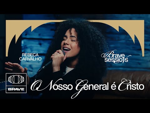 Rebeca Carvalho - O Nosso General É Cristo (Ao Vivo) | BRAVE Sessions