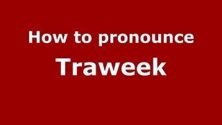 How to pronounce Traweek