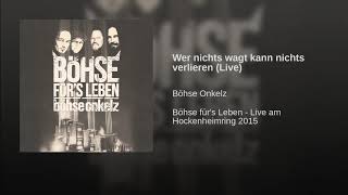 BÖHSE ONKELZ- Wer nichts wagt kann nichts verlieren Live