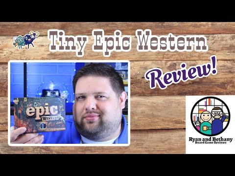 Ryan and Bethany review Tiny Epic Western! 