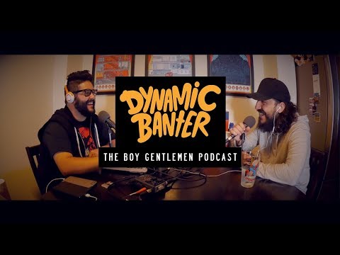 The Boy Gentlemen Podcast | Dynamic Banter w/ Mike and Steve