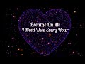 BREATHE ON ME I NEED THEE EVERY HOUR -NATALIE GRANT