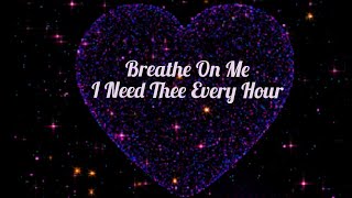 BREATHE ON ME I NEED THEE EVERY HOUR -NATALIE GRANT