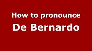 How to pronounce De Bernardo
