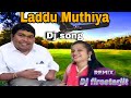 Laddu Muthiya Dj DJ Song Dj Firestarjit