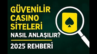 Güvenilir Casino Siteleri Nasıl Anlaşılır? 2025 Rehberi
