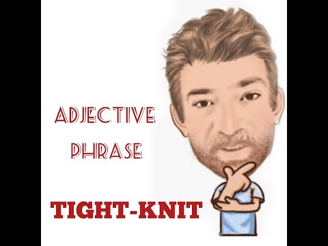 English Tutor Nick P Adjective Phrase (100) Tight-Knit - Origin