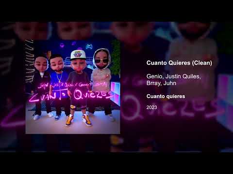 Cuánto Quieres (Clean Version) - Genio, Justin Quiles, Brray, Juhn