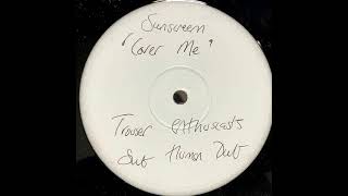 Sunscreem - Cover Me (Trouser Enthusiasts Cover Me Sub Human Dub) [1997]