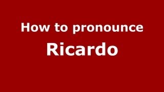 How to pronounce Ricardo