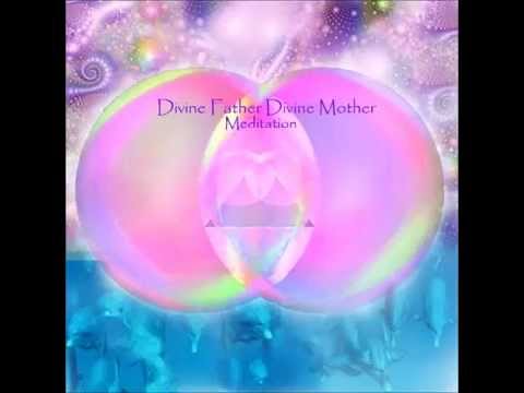 Divine Mother Divine Father Meditation