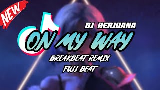 Download lagu DJ ON MY WAY BREAKBEAT REMIX FULL BEAT TERBARU 2023 mp3