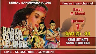 Download lagu Babad Tanah Leluhur - Kemelut Hati Sang Pendekar - Episode 7 Seri 25-30 Harta Pusaka Karang Sedana mp3