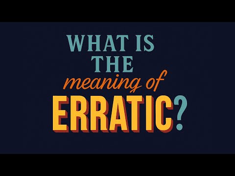 What is the meaning of Erratic?