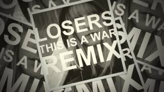 LOSERS - This Is A War - Chi Thanh Remix