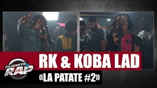 RK &amp; Koba LaD &quot;La Patate #2&quot; #PlanèteRap