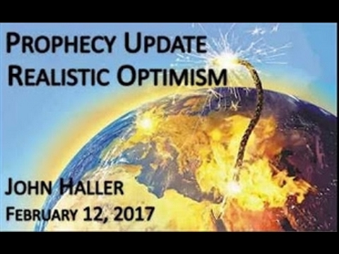 John Haller Prophecy Update "Realistic Optimism" February 12 2017 – Andrew R
