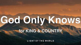for KING & COUNTRY - God Only Knows (Lyrics)