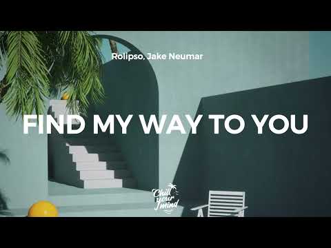 Rolipso, Jake Neumar - Find My Way To You