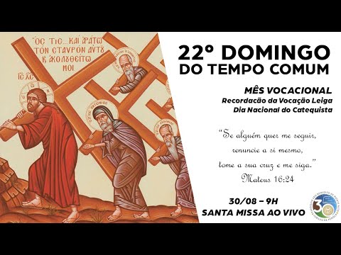 Missa 22º Domingo do Tempo Comum - Dia do Catequista - 30-8-2020 Ao vivo