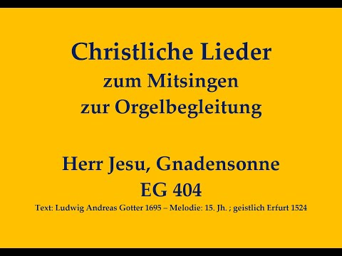 Herr Jesu, Gnadensonne EG 404 Christliches Lied zum Mitsingen mit Orgelbegleitung