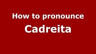 How to pronounce Cadreita