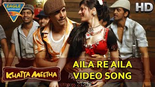 4K Aila Re Aila Full Song Khatta Meetha Akshay Kum